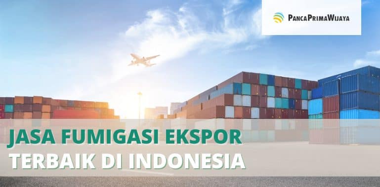 Jasa Fumigasi Ekspor Terbaik di Indonesia
