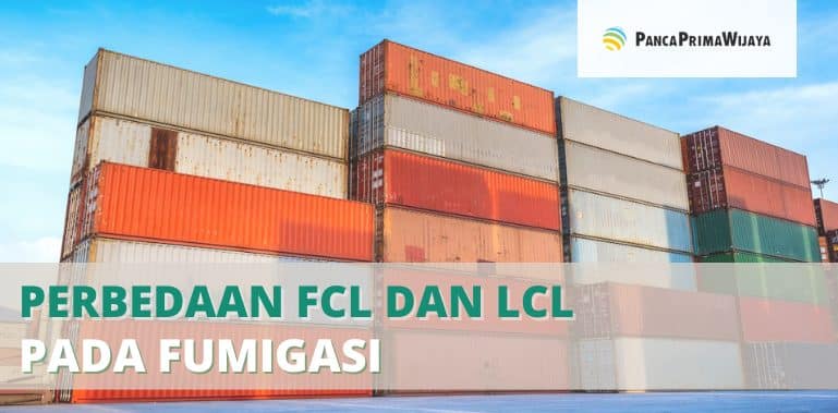 Perbedaan FCL dan LCL pada Fumigasi